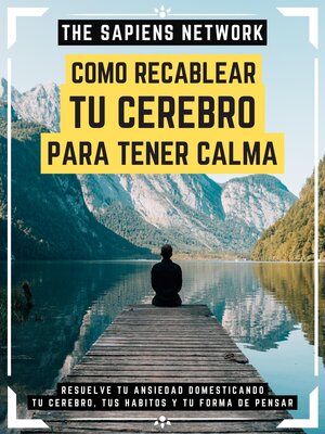 cover image of Como Recablear Tu Cerebro Para Tener Calma